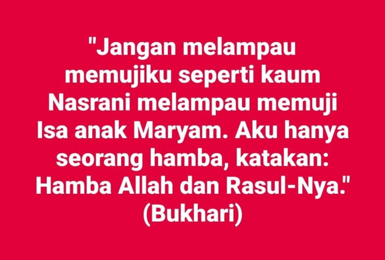 MELAMPAU MEMUJI NABI: “KAU MATAHARI, KAU REMBULAN KAU CAHAYA DI ATAS CAHAYA”