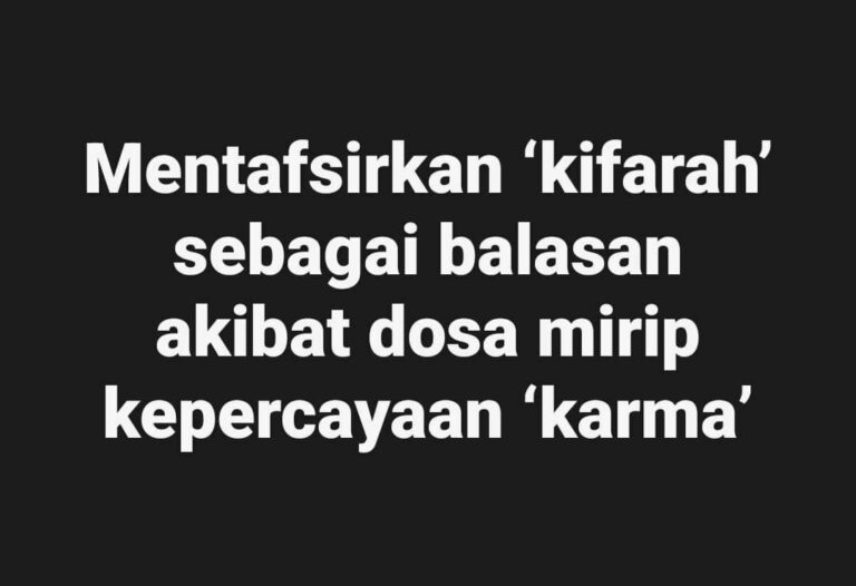 KIFARAH BALASAN AKIBAT DOSA? – KEPERCAYAAN ‘KARMA’